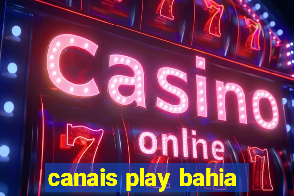 canais play bahia